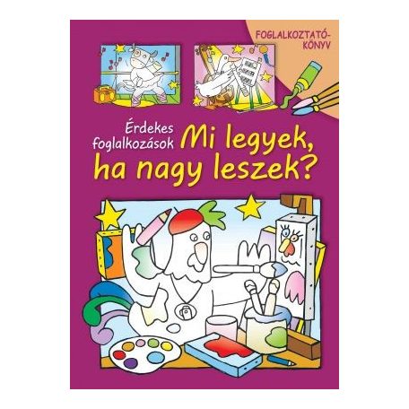 Mi legyek ha nagy leszek?