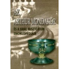 Az Arthur mondakör és a Grál misztérium enciklopédiája