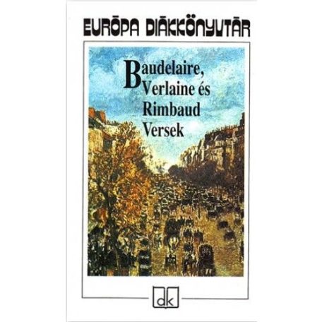 Baudelaire, Verlaine és Rimbaud Versek