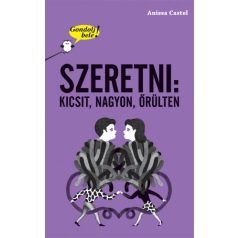 Gondolj bele! Szeretni: kicsit, nagyon, őrülten