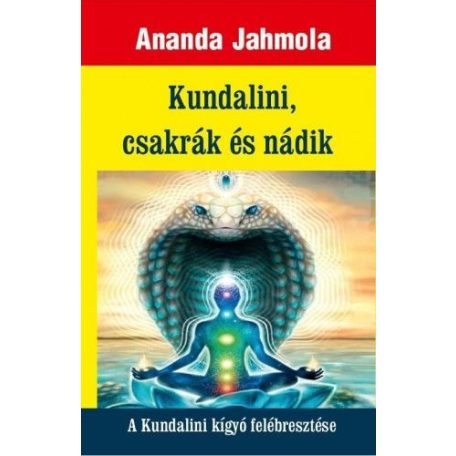 Kundalini, csakrák és nádik - A Kundalini kígyó felébresztése