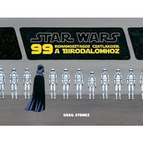 Star Wars - 99 rohamosztagos csatlakozik a Birodalomhoz