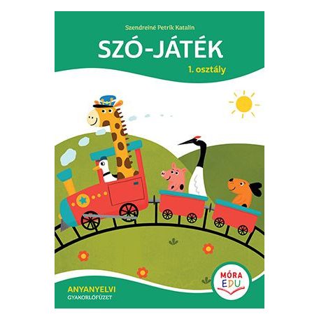 Szó-játék 1. osztály - Anyanyelvi gyakorlófüzet