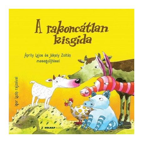 A rakoncátlan kisgida - Áprily Lajos és Jékely Zoltán mesegyűjtései