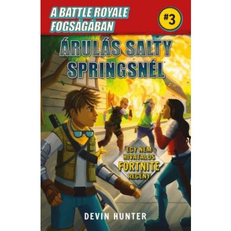 A Battle Royale fogságában 3. - Árulás Salty Springsnél - Egy nem hivatalos Fortnite regény