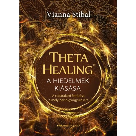 ThetaHealing - A hiedelmek kiásása