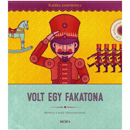 Volt egy fakatona - Kaláka zenéskönyv CD-melléklettel