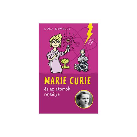 Marie Curie és az atomok rejtélye