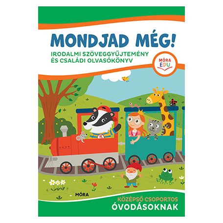 Mondjad még! - Irodalmi szöveggyűjtemény és családi olvasókönyv