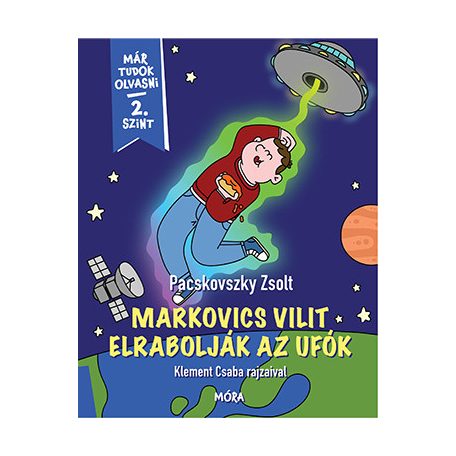 Markovics Vilit elrabolják az ufók - Már tudok olvasni - 2 szint