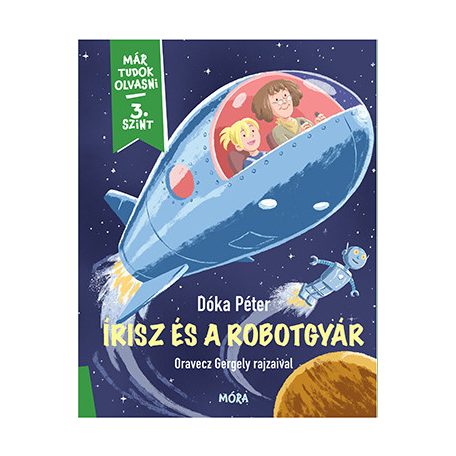 Írisz és a robotgyár - Már tudok olvasni - 3 szint