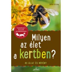 Milyen az élet a kertben? - 85 állat és növény