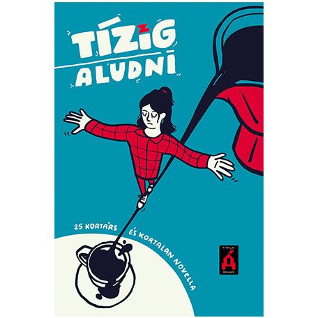 Tízig aludni - 25 kortárs és kortalan novella