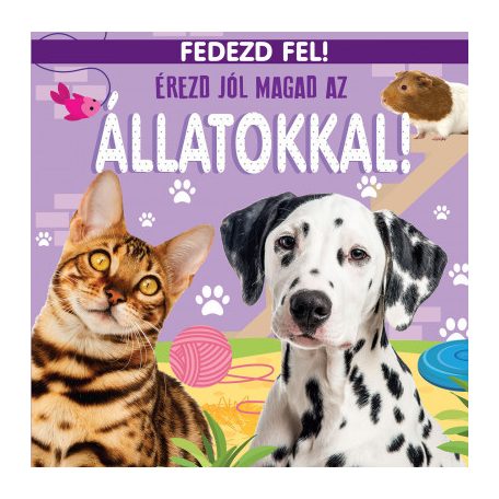 Érezd jól magad az állatokkal! - Fedezd fel!